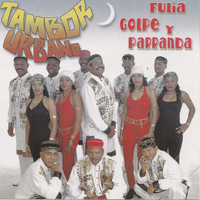 Tambor Urbano - Fulía Golpe y Parranda