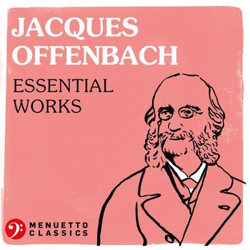 Various Artists - Jacques Offenbach: Essential Works
