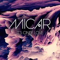 Micar - It's Only Love