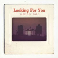 Alex del Toro - Looking For You