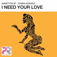 Ahmet Polat, Chara Acikgoz - I Need Your Love
