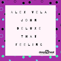 Alex Vela, John Deluxe - That Feeling