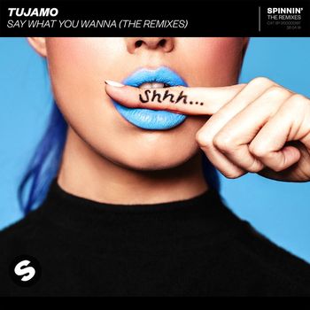 Tujamo - Say What You Wanna (The Remixes)