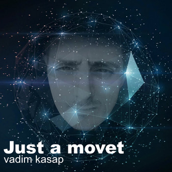 Vadim Kasap - JUST A MOVET