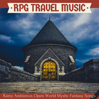 Mystic RPG - RPG Travel Music - Rainy Ambience, Open World Mystic Fantasy Songs for Epic Study Sessions