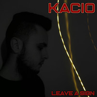 Kacio - Leave a Sign