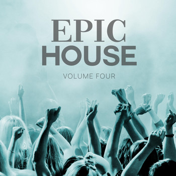 Various Artists - Epic House, Vol. 4 (Finest In Tech House & House Bangers For Rave, Party And Practice Your Shuffle Skills)