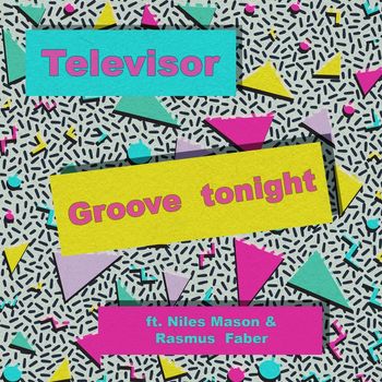 Televisor - Groove Tonight (feat. Niles Mason & Rasmus Faber)