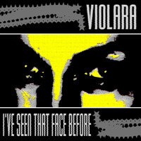 Violara - I've Seen That Face Before