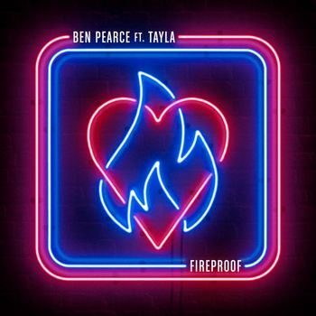 Ben Pearce - Fireproof (feat. Tayla)