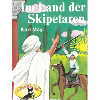 Karl May - Im Land der Skipetaren (Hörspiel Edition)
