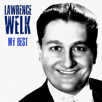 Lawrence Welk - My Best (Remastered)