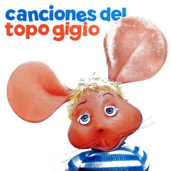 Topo Gigio - Canciones del Topo Gigio (Remastered)