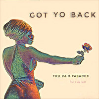 Tuu Ra - Got Yo Back (feat. Fasache)