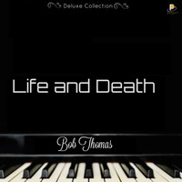 Bob Thomas - Life and Death