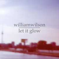 William Wilson - Let It Glow