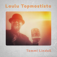 Tommi Lindell - Laulu Topmostista