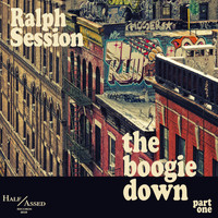 Ralph Session - The Boogie Down, Pt. 1