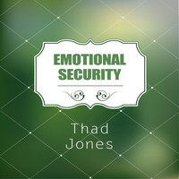 Thad Jones - Emotional Security