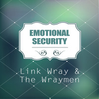 Link Wray & The Wraymen - Emotional Security