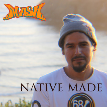 Mash - Native Made (Explicit)