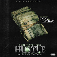 Lil D - Find Your Own Hustle (feat. Roxy & Fatkao) (Explicit)