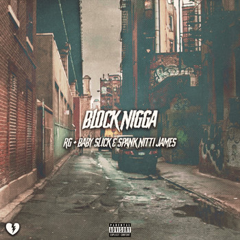 RG - Block Nigga (feat. Spank Nitti James & Baby Slick) (Explicit)