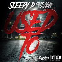 Sleepy D - Used To (feat. Casino Jizzle & Yung Face) (Explicit)