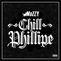 Mozzy - Chill Phillipe (Explicit)