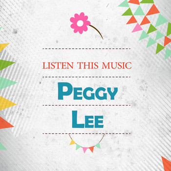 Peggy Lee - Listen This Music