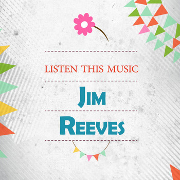 Jim Reeves - Listen This Music