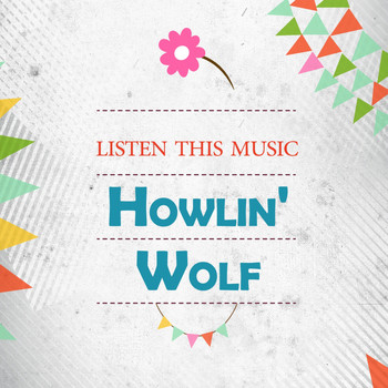 Howlin' Wolf - Listen This Music