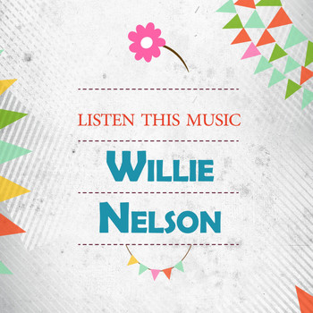 Willie Nelson - Listen This Music