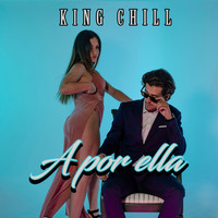King Chill - A Por Ella