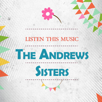 The Andrews Sisters - Listen This Music