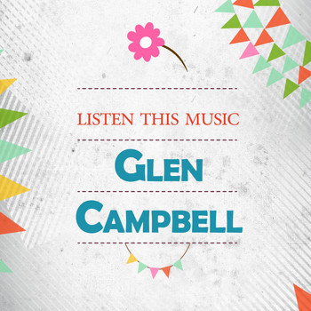 Glen Campbell - Listen This Music