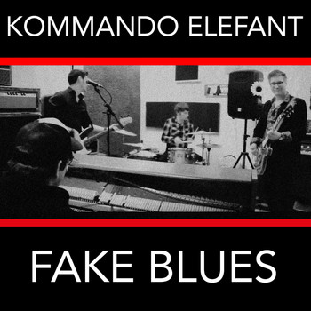 Kommando Elefant - Fake Blues