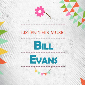 Bill Evans - Listen This Music