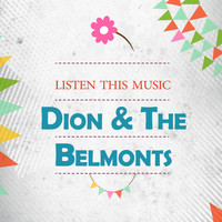 Dion & The Belmonts - Listen This Music