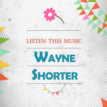 Wayne Shorter - Listen This Music