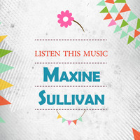 Maxine Sullivan - Listen This Music
