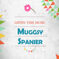 Muggsy Spanier, New Orleans Rhythm Kings, Muggsy Spanier & His Ragtime Band - Listen This Music