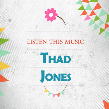 Thad Jones - Listen This Music