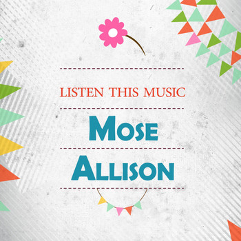 Mose Allison - Listen This Music