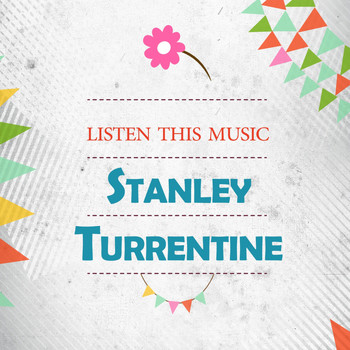 Stanley Turrentine - Listen This Music