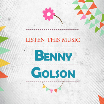 Benny Golson - Listen This Music