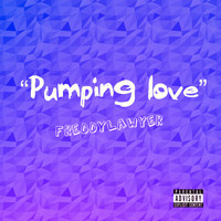 Freddy Lawyer - Pumping Love (Explicit)