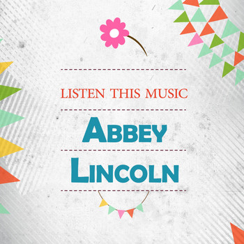 Abbey Lincoln - Listen This Music