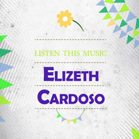 Elizeth Cardoso - Listen This Music