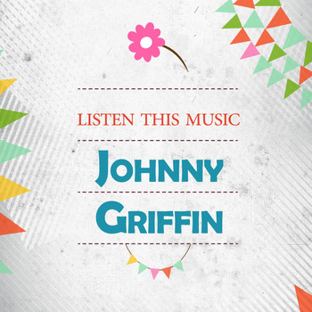 Johnny Griffin - Listen This Music